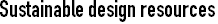 Sustainable design resources